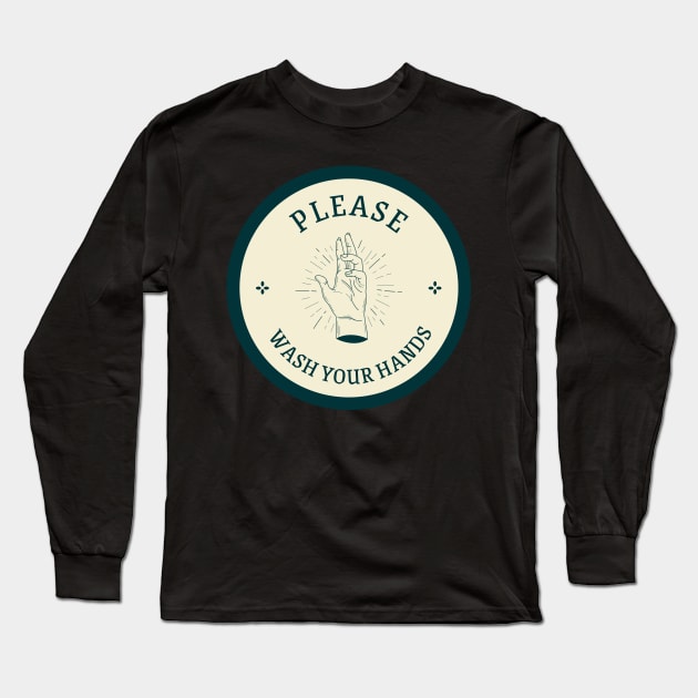 Please Wash Your Hands Long Sleeve T-Shirt by Lasso Print